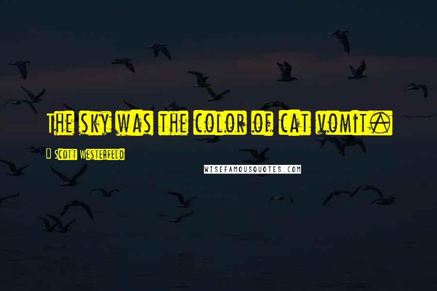 Scott Westerfeld Quotes: The sky was the color of cat vomit.