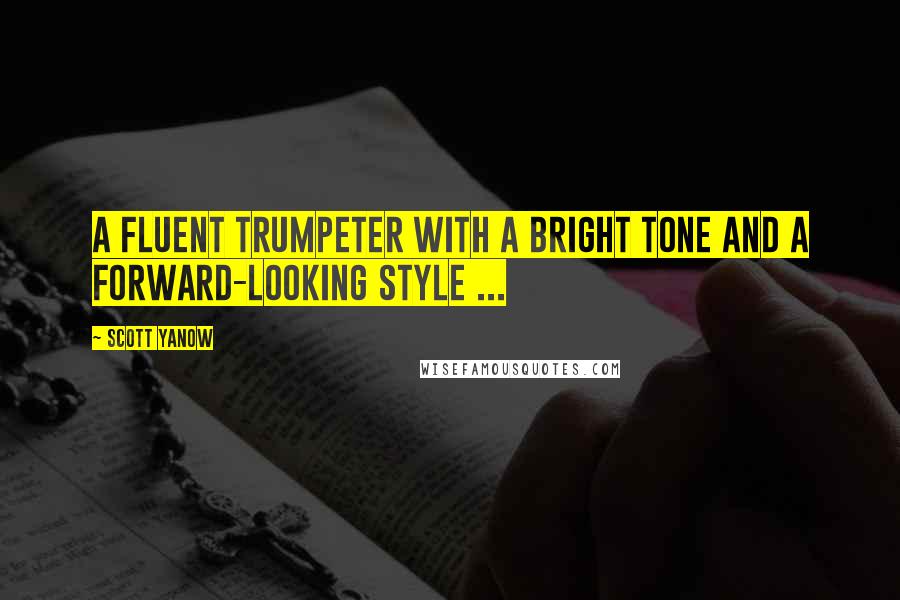 Scott Yanow Quotes: A fluent trumpeter with a bright tone and a forward-looking style ...