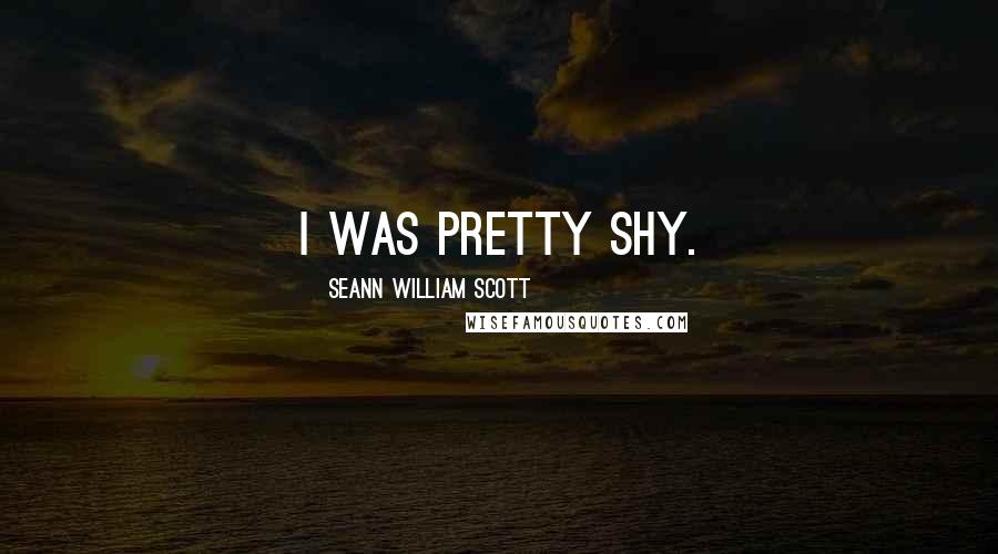 Seann William Scott Quotes: I was pretty shy.