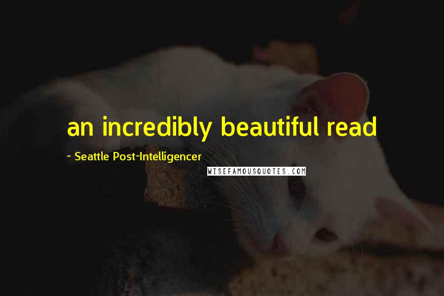 Seattle Post-Intelligencer Quotes: an incredibly beautiful read