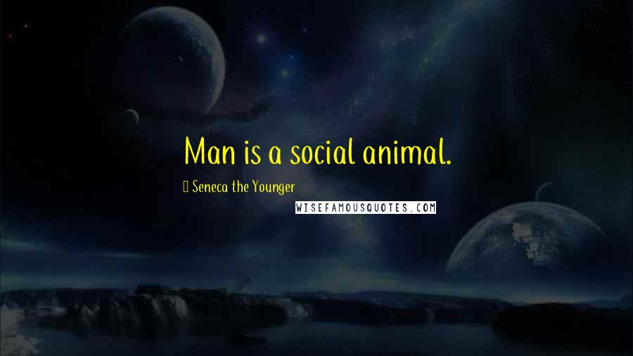 Seneca The Younger Quotes: Man is a social animal.