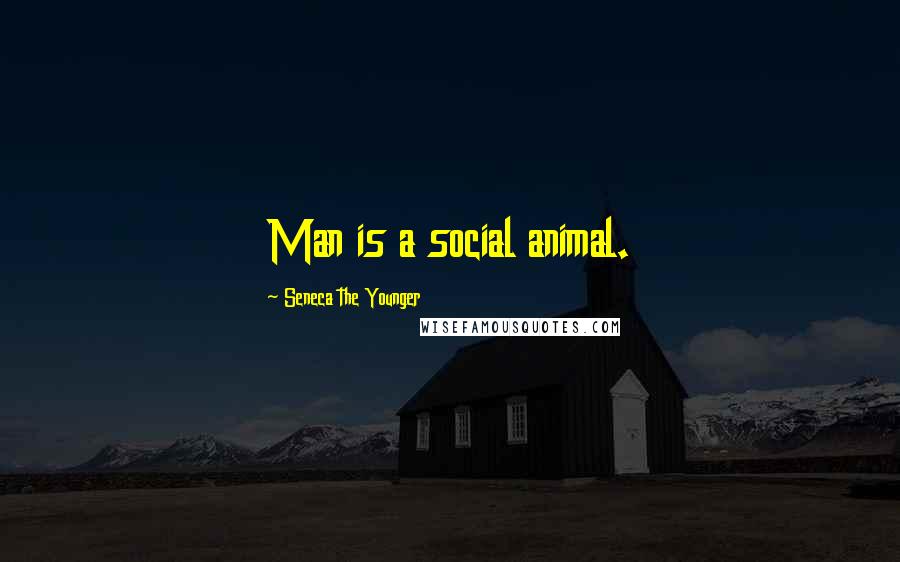 Seneca The Younger Quotes: Man is a social animal.