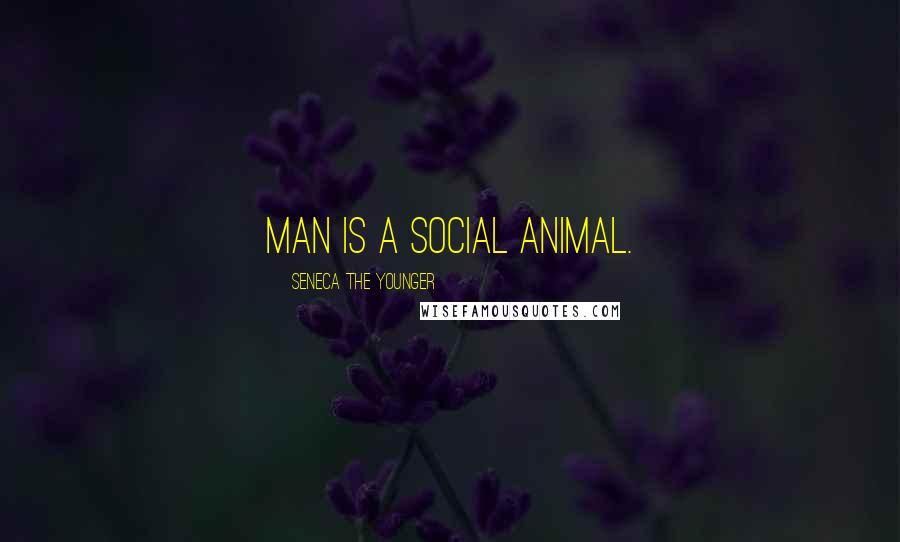 Seneca The Younger Quotes: Man is a social animal.