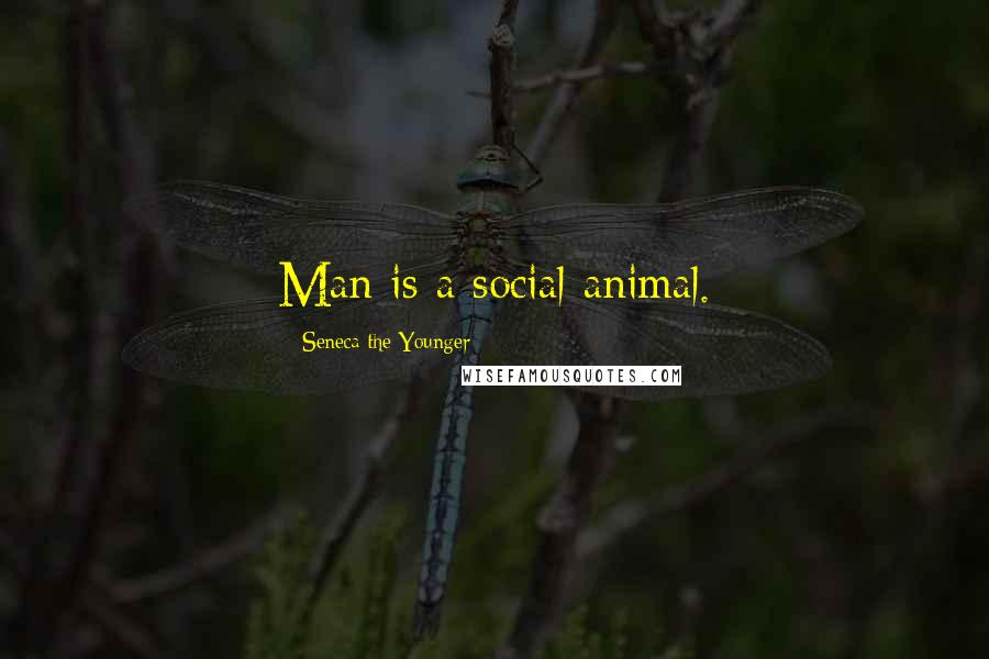 Seneca The Younger Quotes: Man is a social animal.