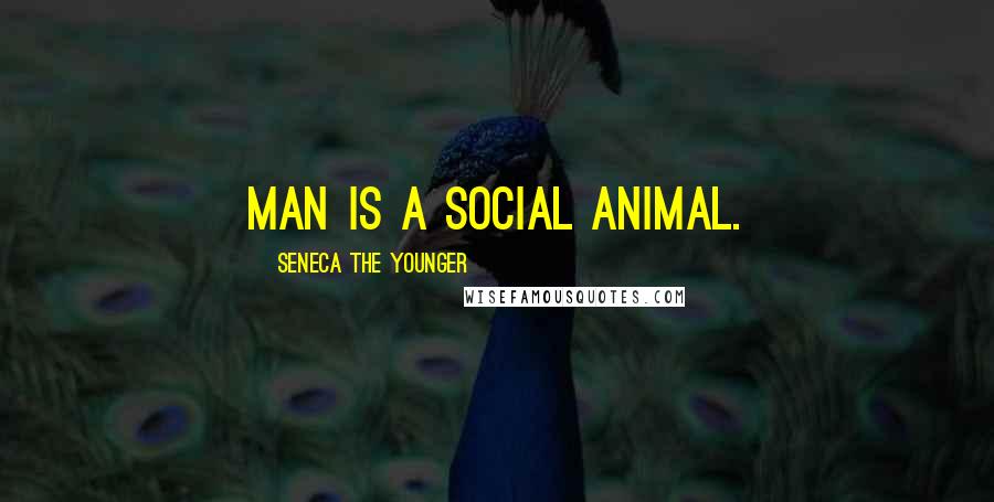 Seneca The Younger Quotes: Man is a social animal.