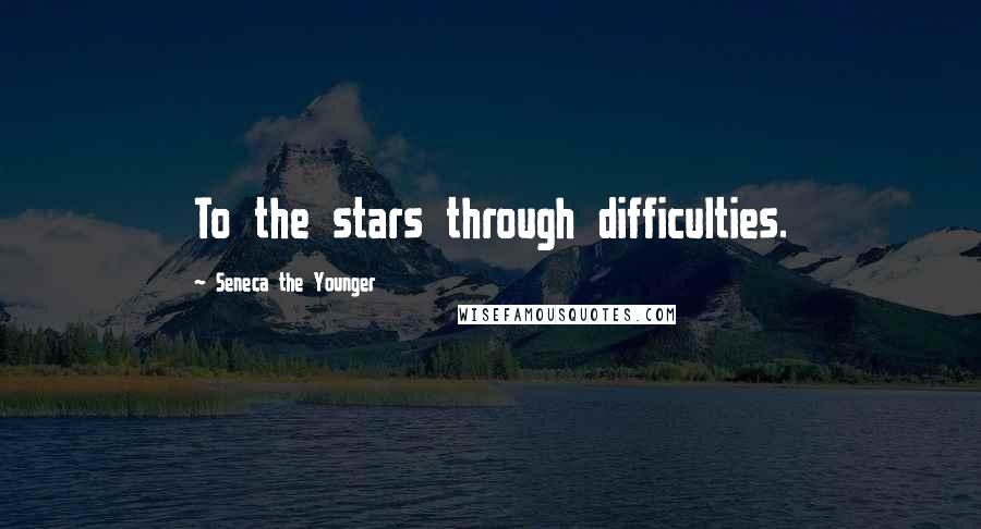 Seneca The Younger Quotes: To the stars through difficulties.