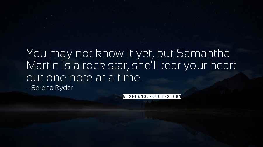 Serena Ryder Quotes: You may not know it yet, but Samantha Martin is a rock star, she'll tear your heart out one note at a time.