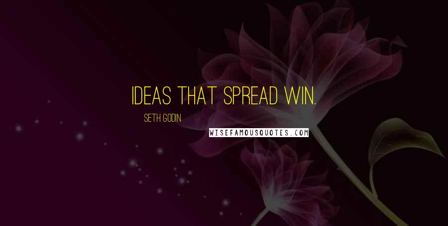 Seth Godin Quotes: Ideas that spread win.