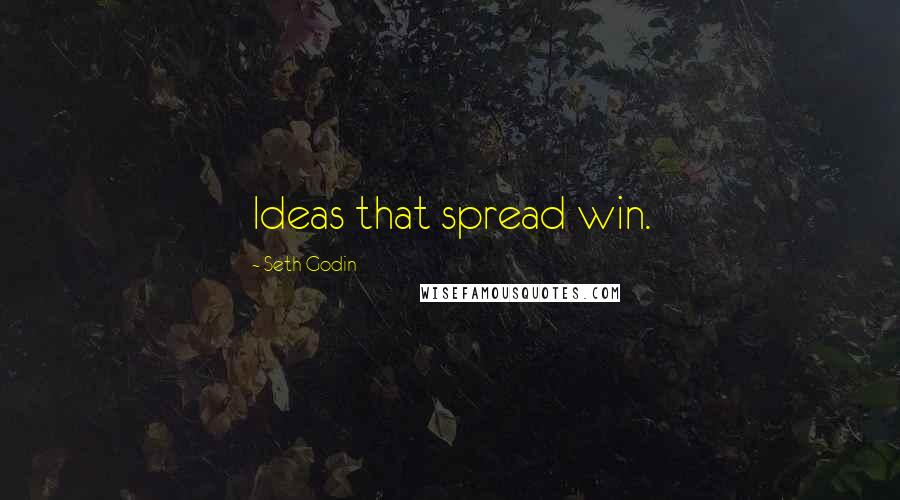 Seth Godin Quotes: Ideas that spread win.