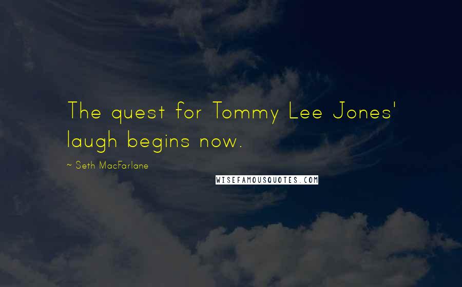 Seth MacFarlane Quotes: The quest for Tommy Lee Jones' laugh begins now.