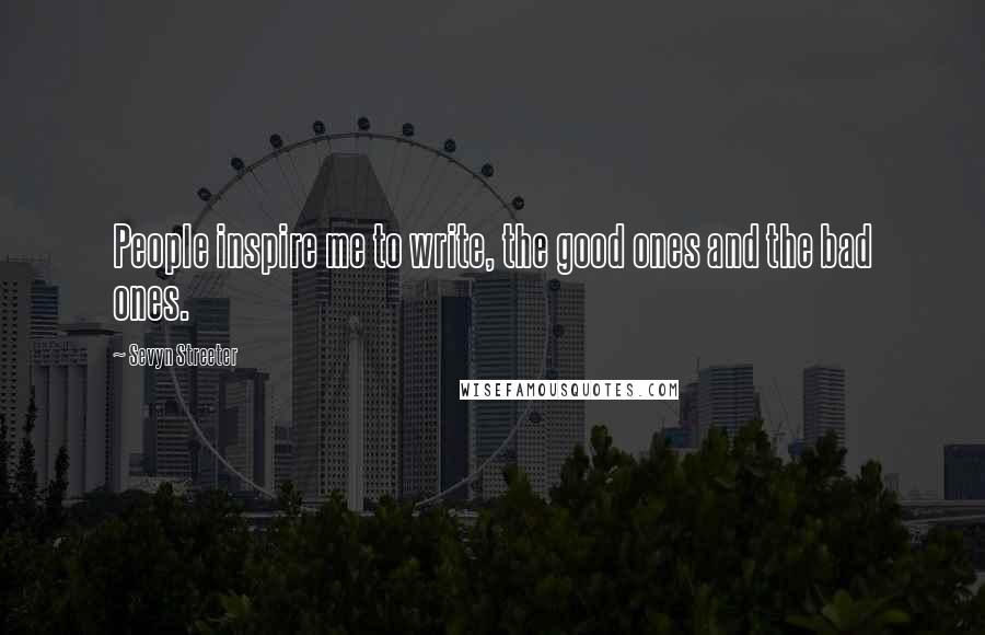 Sevyn Streeter Quotes: People inspire me to write, the good ones and the bad ones.