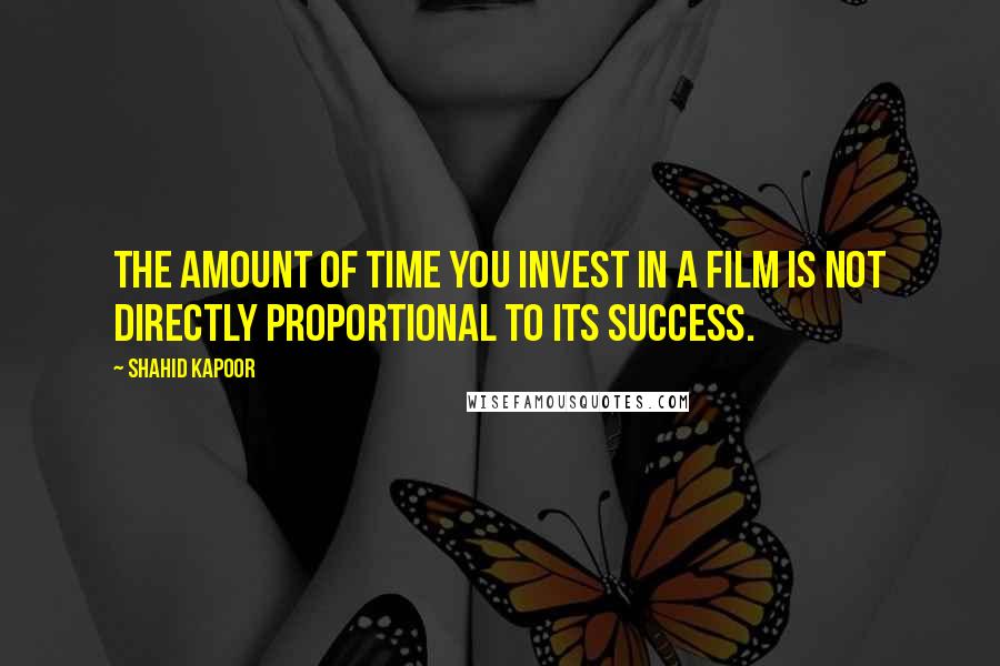 Shahid Kapoor Quotes: The amount of time you invest in a film is not directly proportional to its success.