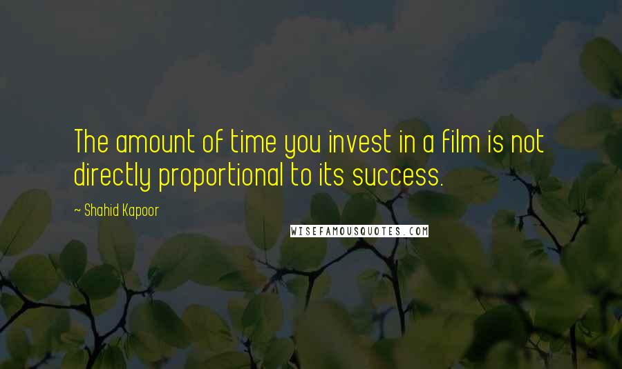 Shahid Kapoor Quotes: The amount of time you invest in a film is not directly proportional to its success.