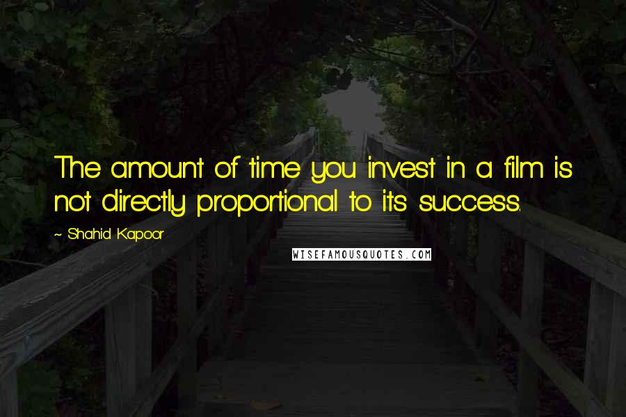 Shahid Kapoor Quotes: The amount of time you invest in a film is not directly proportional to its success.