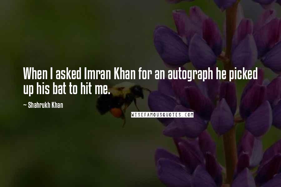 Shahrukh Khan Quotes: When I asked Imran Khan for an autograph he picked up his bat to hit me.