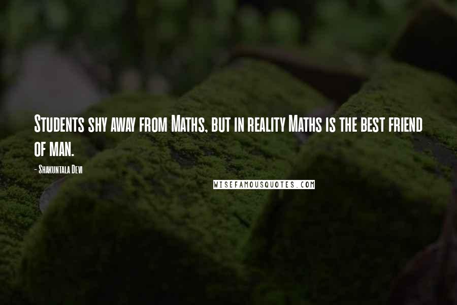 Shakuntala Devi Quotes: Students shy away from Maths, but in reality Maths is the best friend of man.