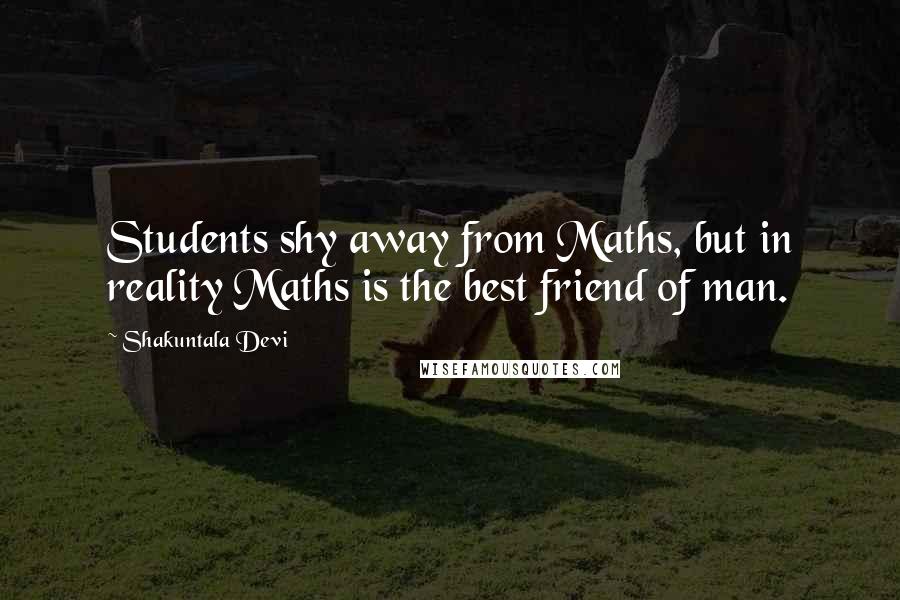 Shakuntala Devi Quotes: Students shy away from Maths, but in reality Maths is the best friend of man.