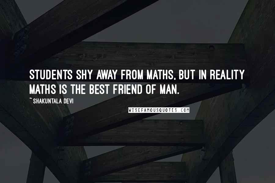 Shakuntala Devi Quotes: Students shy away from Maths, but in reality Maths is the best friend of man.