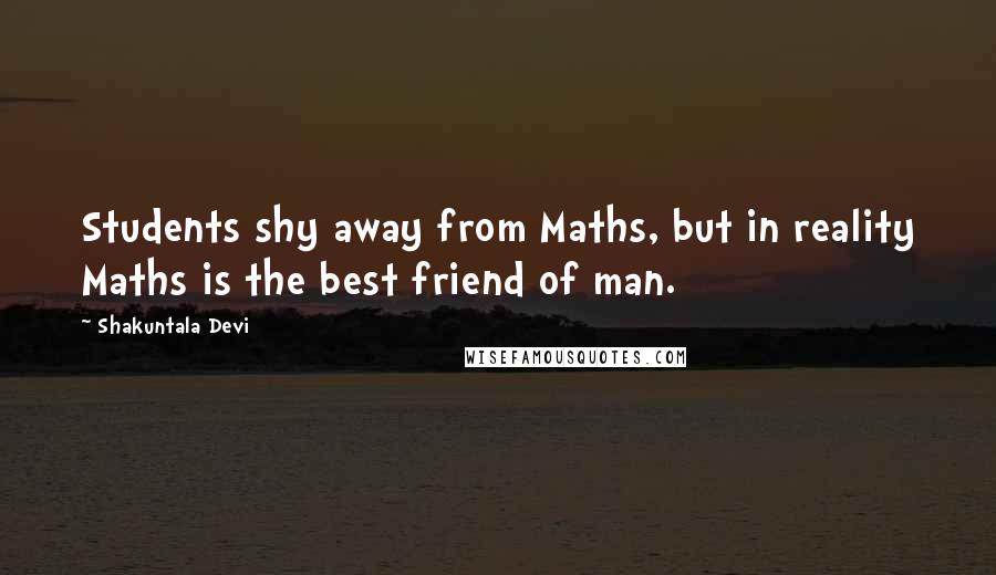 Shakuntala Devi Quotes: Students shy away from Maths, but in reality Maths is the best friend of man.