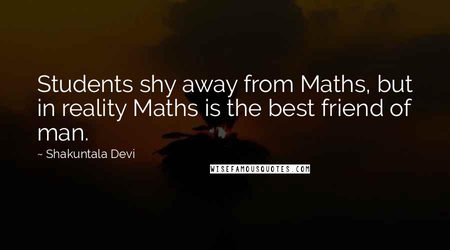 Shakuntala Devi Quotes: Students shy away from Maths, but in reality Maths is the best friend of man.