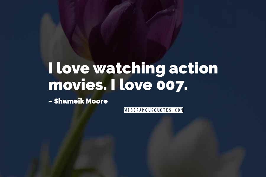 Shameik Moore Quotes: I love watching action movies. I love 007.