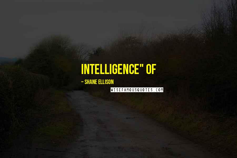 Shane Ellison Quotes: intelligence" of