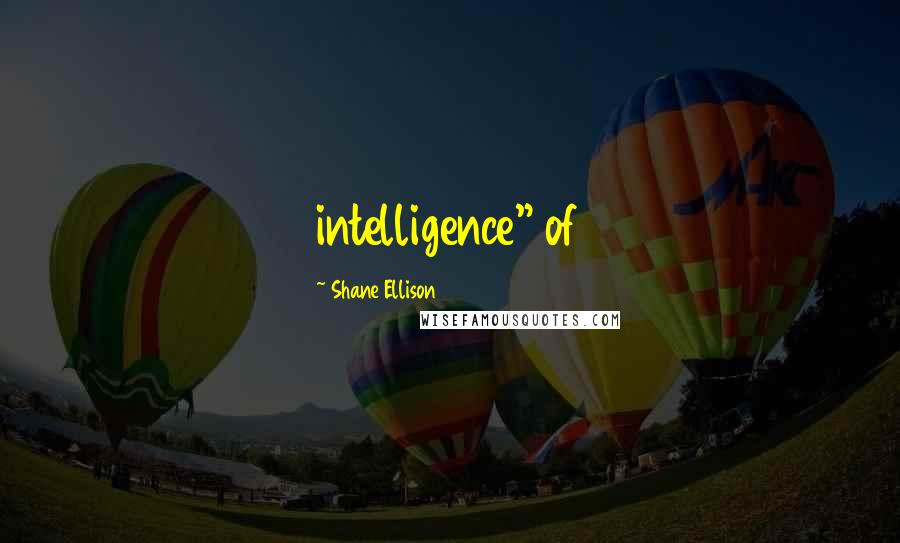 Shane Ellison Quotes: intelligence" of