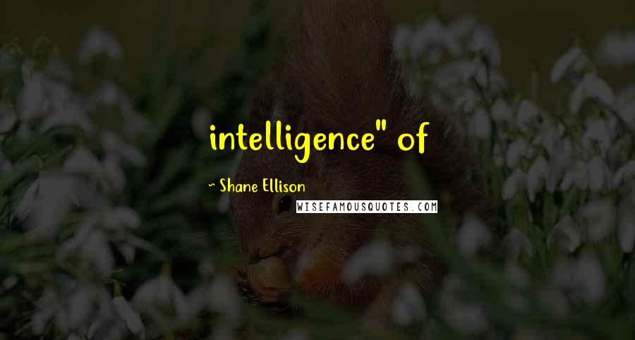 Shane Ellison Quotes: intelligence" of