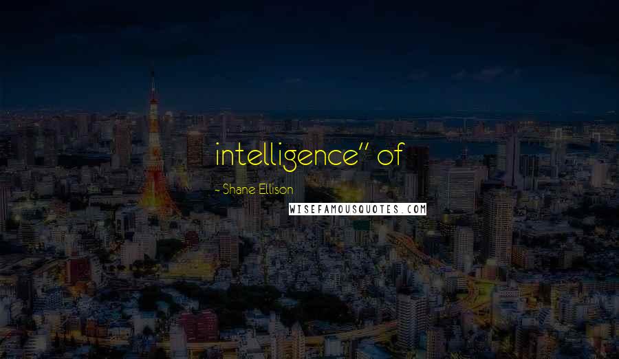 Shane Ellison Quotes: intelligence" of