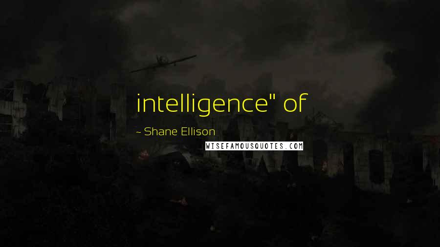 Shane Ellison Quotes: intelligence" of