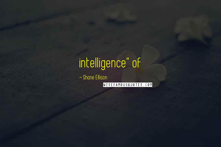 Shane Ellison Quotes: intelligence" of