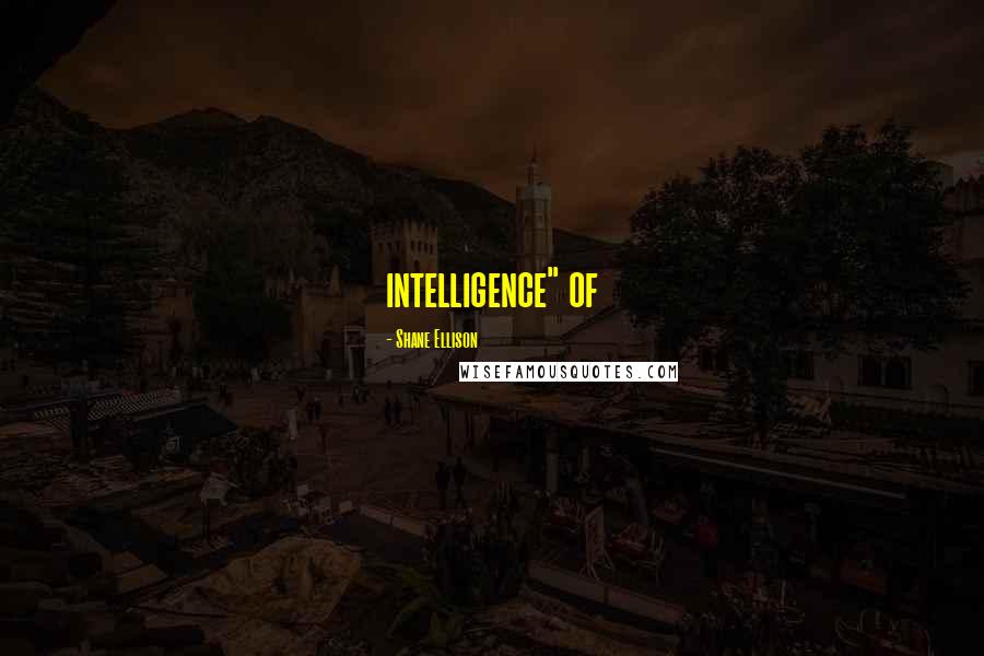 Shane Ellison Quotes: intelligence" of