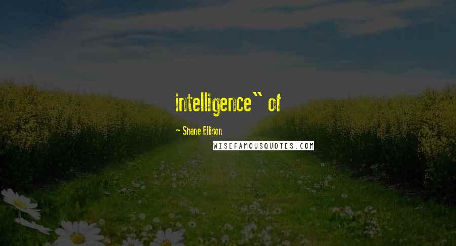 Shane Ellison Quotes: intelligence" of