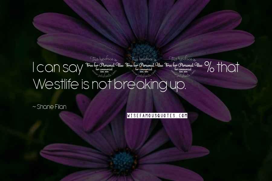 Shane Filan Quotes: I can say 100% that Westlife is not breaking up.