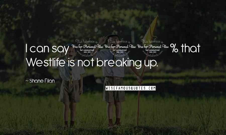 Shane Filan Quotes: I can say 100% that Westlife is not breaking up.