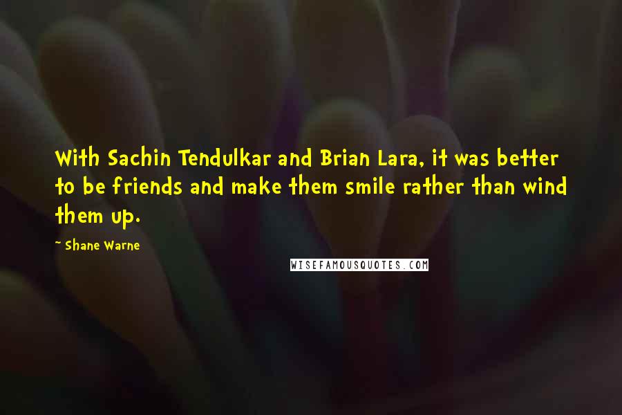 Shane Warne Quotes: With Sachin Tendulkar and Brian Lara, it was better to be friends and make them smile rather than wind them up.