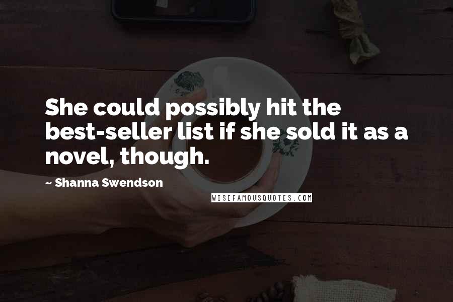 Shanna Swendson Quotes: She could possibly hit the best-seller list if she sold it as a novel, though.