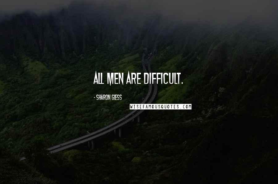 Sharon Gless Quotes: All men are difficult.