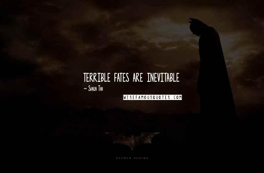 Shaun Tan Quotes: terrible fates are inevitable