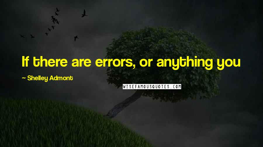 Shelley Admont Quotes: If there are errors, or anything you