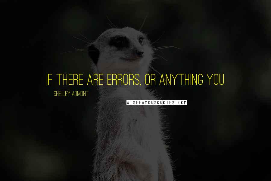 Shelley Admont Quotes: If there are errors, or anything you