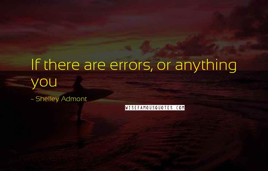 Shelley Admont Quotes: If there are errors, or anything you