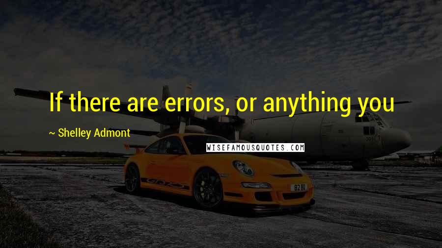 Shelley Admont Quotes: If there are errors, or anything you