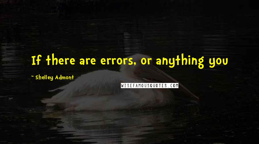 Shelley Admont Quotes: If there are errors, or anything you