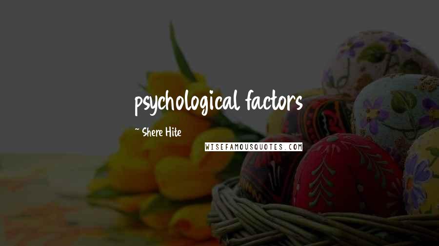 Shere Hite Quotes: psychological factors