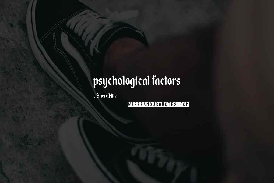 Shere Hite Quotes: psychological factors