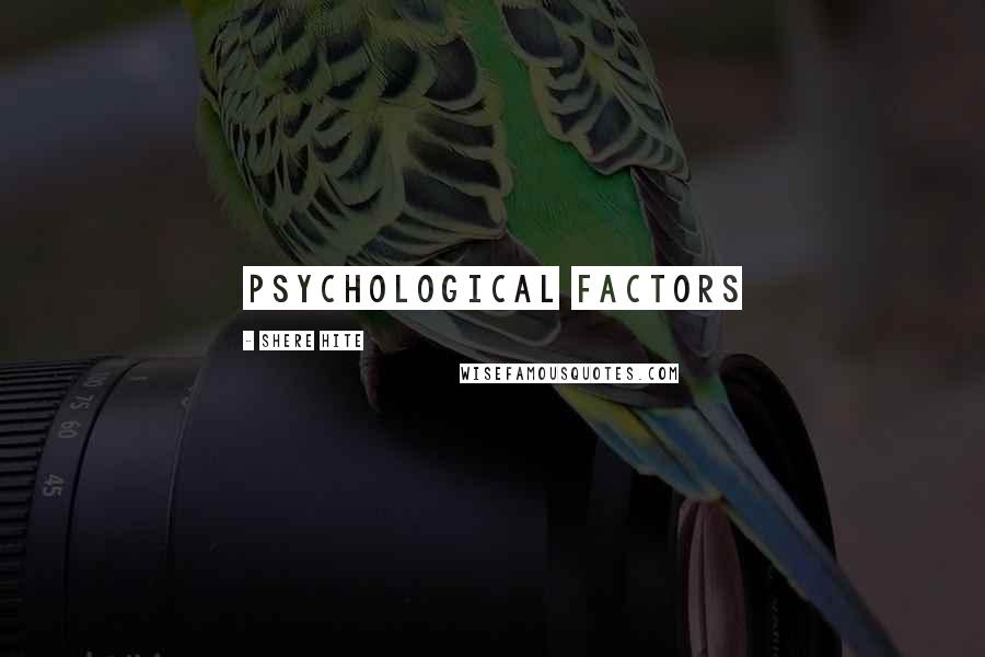 Shere Hite Quotes: psychological factors