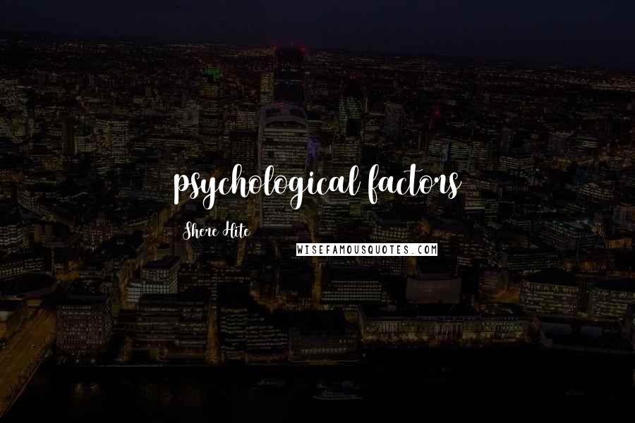 Shere Hite Quotes: psychological factors