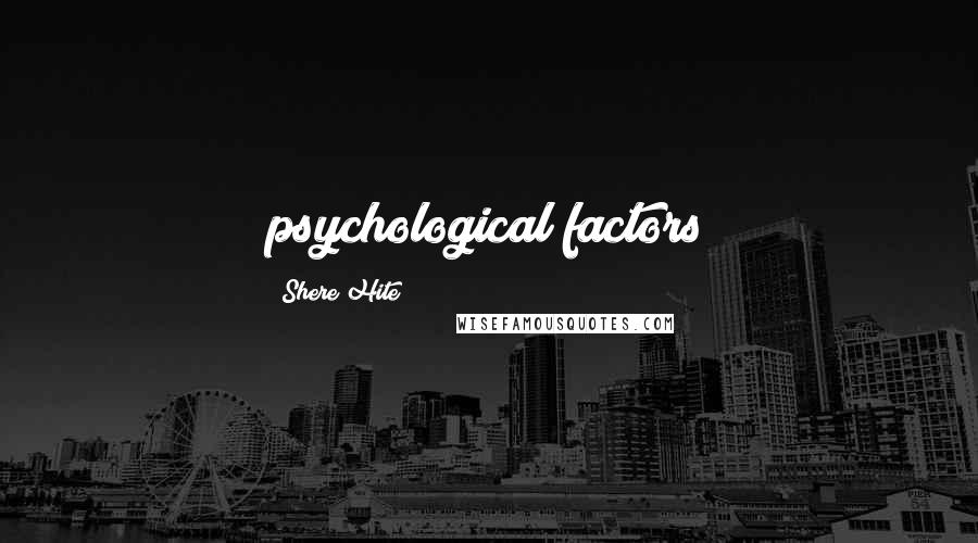 Shere Hite Quotes: psychological factors