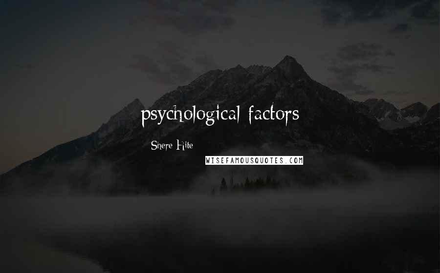 Shere Hite Quotes: psychological factors